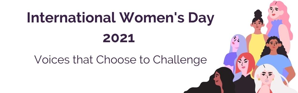 International Women's Day 2021 - Voices that choose to challenge